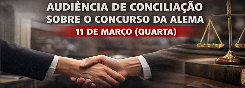 Audi�ncia sobre o concurso da ALEMA ser� quarta (11/3)
